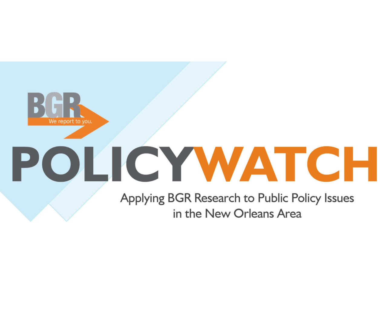 PolicyWatch: Applying BGR Research to Public Policy Issues in the New Orleans Area